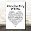 Keane Somewhere Only We Know White Heart Song Lyric Print