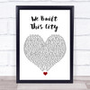 Starship We Built This City White Heart Song Lyric Print