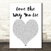 Eminem Love the Way You Lie White Heart Song Lyric Music Art Print