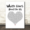 Grandmaster Flash And The Furious Five White Lines (Don't Do It) White Heart Song Lyric Music Art Print
