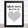 Grandmaster Flash And The Furious Five White Lines (Don't Do It) White Heart Song Lyric Music Art Print
