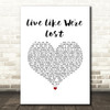 Mike Dignam Live Like We're Lost White Heart Song Lyric Music Art Print