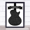 Kid Rock Drinking Beer With Dad Black & White Guitar Song Lyric Print