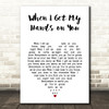 The New Basement Tapes When I Get My Hands on You White Heart Song Lyric Music Art Print
