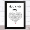 The The This Is the Day White Heart Song Lyric Music Art Print
