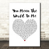 Toni Braxton You Mean The World To Me White Heart Song Lyric Music Art Print