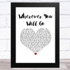 Boyce Avenue Wherever You Will Go White Heart Song Lyric Music Art Print