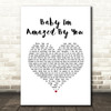 BRYAN ADAMS Baby I'm Amazed By You White Heart Song Lyric Music Art Print