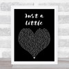 Liberty X Just a Little Black Heart Song Lyric Print