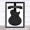 Lenny Kravitz Are You Gonna Go My Way Black & White Guitar Song Lyric Print