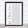 Arctic Monkeys Do I Wanna Know White Script Song Lyric Quote Music Print