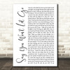 James Arthur Say You Won't Let Go White Script Song Lyric Quote Print