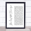 How Long Will I Love You Ellie Goulding White Script Song Lyric Quote Print