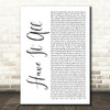 Jason Mraz Have It All White Script Song Lyric Quote Print