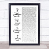 Michael Jackson You Are Not Alone White Script Song Lyric Quote Print
