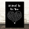 Harry Connick, Jr It Had To Be You (Big Band And Vocals) Black Heart Song Lyric Wall Art Print