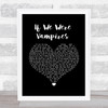 Jason Isbell and the 400 Unit If We Were Vampires Black Heart Song Lyric Wall Art Print