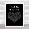 Jeff Carson Not On Your Love Black Heart Song Lyric Wall Art Print