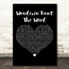 Morgan Wallen Wonderin' Bout The Wind Black Heart Decorative Wall Art Gift Song Lyric Print
