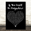 Tom Felton If You Could Be Anywhere Black Heart Decorative Wall Art Gift Song Lyric Print