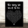 Eric Carmen The Way We Used to Be Black Heart Decorative Wall Art Gift Song Lyric Print