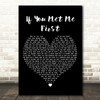 Eric Ethridge If You Met Me First Black Heart Decorative Wall Art Gift Song Lyric Print