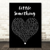 Above and beyond Little something Black Heart Decorative Wall Art Gift Song Lyric Print
