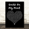 Elvis Presley Gentle On My Mind Black Heart Decorative Wall Art Gift Song Lyric Print