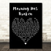 Cat Stevens Morning Has Broken Black Heart Decorative Wall Art Gift Song Lyric Print