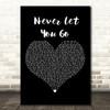 Justin Bieber Never Let You Go Black Heart Decorative Wall Art Gift Song Lyric Print