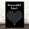 Ray Dunne Downright Blues Black Heart Decorative Wall Art Gift Song Lyric Print