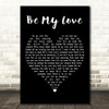 Andrea Bocelli Be My Love Black Heart Decorative Wall Art Gift Song Lyric Print
