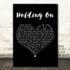 Johnny Stimson Holding On Black Heart Decorative Wall Art Gift Song Lyric Print