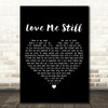 Chaka Khan Love Me Still Black Heart Decorative Wall Art Gift Song Lyric Print