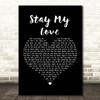 Una Healy Stay My Love Black Heart Decorative Wall Art Gift Song Lyric Print