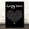 Audra Mae Crazy Love Black Heart Decorative Wall Art Gift Song Lyric Print