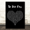 Sam Smith To Die For Black Heart Decorative Wall Art Gift Song Lyric Print