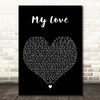 Kele Le Roc My Love Black Heart Decorative Wall Art Gift Song Lyric Print