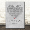Foster The People I Would Do Anything For You Grey Heart Decorative Wall Art Gift Song Lyric Print