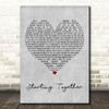 Sue Pollard Starting Together Grey Heart Decorative Wall Art Gift Song Lyric Print