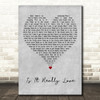 Joe Stone Is It Really Love Grey Heart Decorative Wall Art Gift Song Lyric Print
