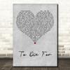Sam Smith To Die For Grey Heart Decorative Wall Art Gift Song Lyric Print