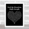 Marvin Gaye Ain't No Mountain High Enough Black Heart Song Lyric Quote Print