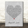 The The Beyond Love Grey Heart Decorative Wall Art Gift Song Lyric Print