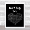 Snow Patrol Just Say Yes Black Heart Song Lyric Quote Print