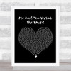 Space Me And You Versus The World Black Heart Song Lyric Quote Print