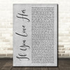 Forest Blakk If You Love Her Grey Rustic Script Decorative Wall Art Gift Song Lyric Print
