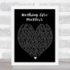 Nothing Else Matters Metallica Black Heart Song Lyric Quote Print
