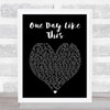 One Day Like This Elbow Black Heart Song Lyric Quote Print