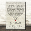 City And Colour If I Should Go Before You Script Heart Decorative Wall Art Gift Song Lyric Print